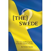 [The] Swede: The Very Unofficial guide to the Swedes
