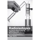 Radioisotopes: Applied Principles in Biomedical Science
