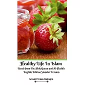 Healthy Life In Islam Based from The Holy Quran and Al-Hadith English Edition Standar Version