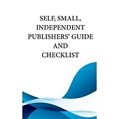 Self, Small, Independent Publishers’’ Guide and Checklist