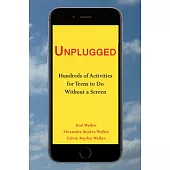Unplugged: Hundreds of Activities for Teens to Do Without a Screen
