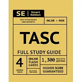 Tasc Full Study Guide: Test Preparation for All Subjects Including Online Video Lessons, 4 Full Length Practice Tests Both in the Book + Onli