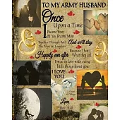 To My Army Husband Once Upon A Time I Became Yours & You Became Mine And We’’ll Stay Together Through Both The Tears & Laughter: 45th Wedding Anniversa