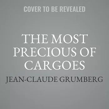 The Most Precious of Cargoes Lib/E