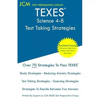 TEXES Science 4-8 - Test Taking Strategies: Free Online Tutoring - New 2020 Edition - The latest strategies to pass your exam.