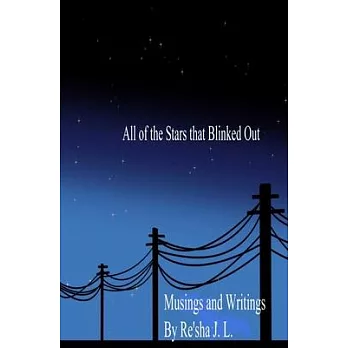 All of the Stars that Blinked Out: Musings and Writings