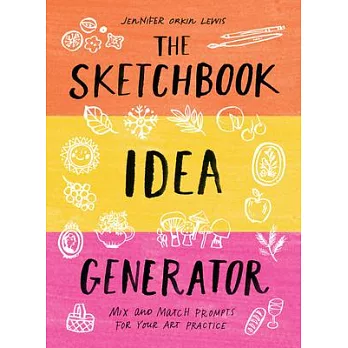 The Sketchbook Idea Generator (Mix-And-Match Flip Book): Mix and Match Prompts for Your Art Practice