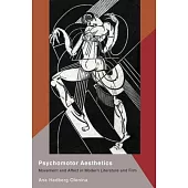 Psychomotor Aesthetics: Movement and Affect in Modern Literature and Film