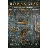 Roman Seas: A Maritime Archaeology of Eastern Mediterranean Economies