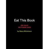 Eat This Book: Knowledge to Feed Your Appetite and Inspire Your Next Meal