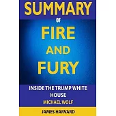 SUMMARY Fire and Fury: Inside the Trump White House