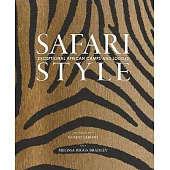 Safari Style: African Camps, Lodges, and Homesteads