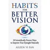 Habits for Better Vision: 20 Scientifically Proven Ways to Improve Your Eyesight Naturally