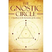 The Gnostic Circle: A Synthesis in the Harmonies of the Cosmos
