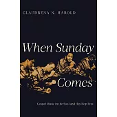 When Sunday Comes: Gospel Music in the Soul and Hip-Hop Eras
