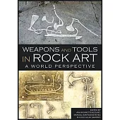 Weapons and Tools in Rock Art: A World Perspective