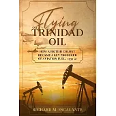 Flying on Trinidad Oil: How a British Colony Became a Key Producer of Aviation Fuel, 1933-41