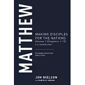 Matthew: Making Disciples for the Nations, Volume 1 (Chapters 1-13)