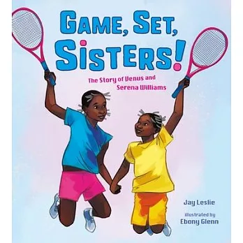 Game, Set, Sisters!: The Story of Venus and Serena Williams