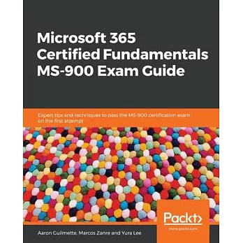 Microsoft 365 Certified Fundamentals MS-900 Exam Guide