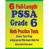 6 Full-Length PSSA Grade 6 Math Practice Tests: Extra Test Prep to Help Ace the PSSA Grade 6 Math Test