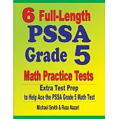 6 Full-Length PSSA Grade 5 Math Practice Tests: Extra Test Prep to Help Ace the PSSA Grade 5 Math Test