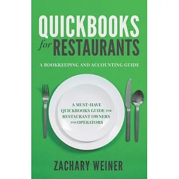 QuickBooks for Restaurants a Bookkeeping and Accounting Guide: A Must-Have QuickBooks Guide for Restaurant Owners and Operators