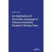 An Exploration of Formulaic Language in Chinese University Students’’ Written Texts