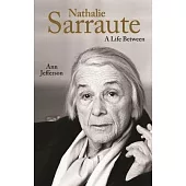 Nathalie Sarraute: A Life Between