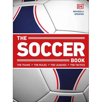 The Soccer Book: The Teams, the Rules, the Leagues, the Tactics