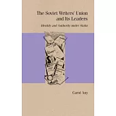 The Soviet Writers’’ Union and Its Leaders: Identity and Authority Under Stalin