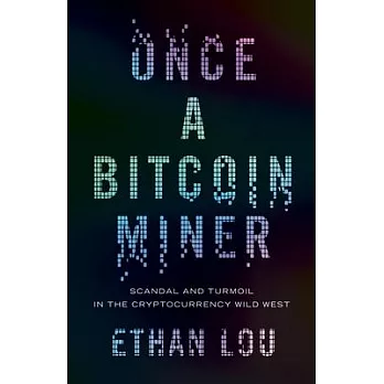 Once a Bitcoin Miner: Scandal and Turmoil in the Wild West Cryptocurrency Boomtown