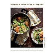 The Pressure Cooker Bible: The Complete Guide to Cooking, with 200 Recipes