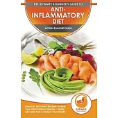 Anti-Inflammatory Diet & Action Plans: 28-Day Meal Plan and 50 Proven Recipes To Heal Your Inflammation Disease - Finally Alleviate Pain, Heal Your Im