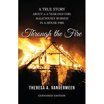 Through the Fire: About a Four Year Old Girl Maliciously Burned in a House Fire