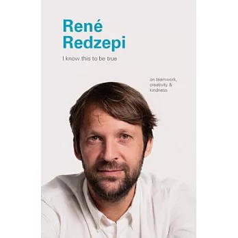 I Know This to Be True: Rene Redzepi
