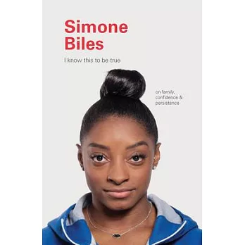 I Know This to Be True: Simone Biles