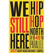 We Still Here: Hip Hop North of the 49th Parallel