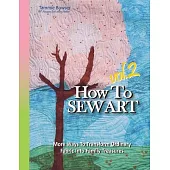 How To Sew Art Volumn 2: Learn To Easily Transform Ordinary Fabric Into Family Treasures