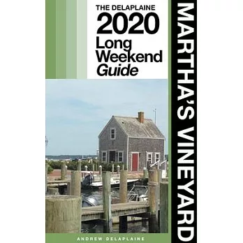 Martha’’s Vineyard - The Delaplaine 2020 Long Weekend Guide