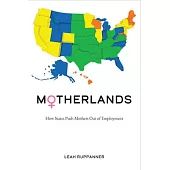 Motherlands: How States Push Mothers Out of Employment