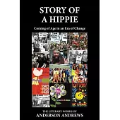 Story of a Hippie: Coming of Age in an Era of Change