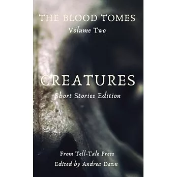 The Blood Tomes Volume 2: Creatures, Short Stories Edition