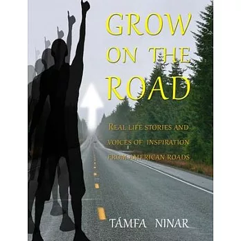 GROW on the ROAD: Real Life Stories and Voices of Inspiration from American Roads