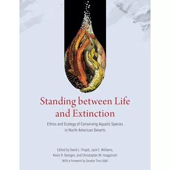 Standing Between Life and Extinction: Ethics and Ecology of Conserving Aquatic Species in North American Deserts