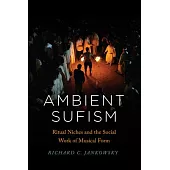 Ambient Sufism: Ritual Niches and the Social Work of Musical Form