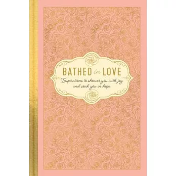 Bathed in Love: Inspirations to Shower You with Joy and Soak You in Hope