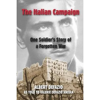 The Italian Campaign: One Soldier’’s Story of a Forgotten War