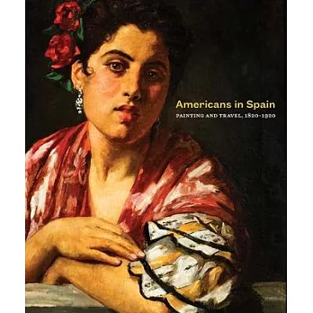 Americans in Spain: Painting and Travel, 1820-1920