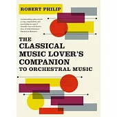 The Classical Music Lover’’s Companion to Orchestral Music